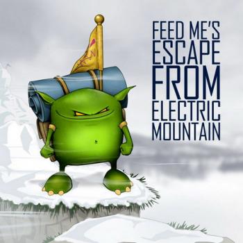 Feed Me - Escape From Electric Mountain EP