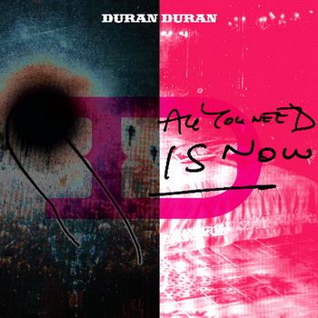 Duran Duran - All You Need Is Now