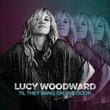 Lucy Woodward - Til They Bang On The Door