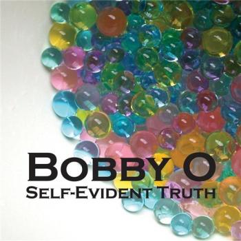 Bobby O - Self-Evident Truth