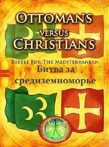    .   .   / Ottomans versus Christians. Battle for the Mediterranean. Empire Builders