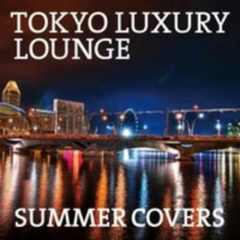 Tokyo Luxury Lounge Summer Covers