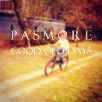 Pasmore - Good Old Days EP