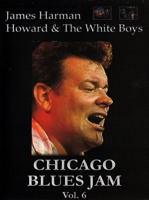 Chicago Blues Jam Vol.6 - James Harman Howard The White Boys