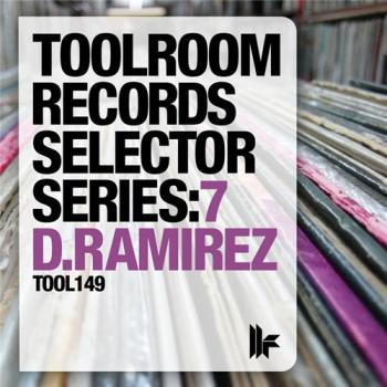VA - Toolroom Records Selector Series: 7 D.Ramirez