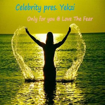 Celebrity pres. Yekzi - Only for you, Love The Fear