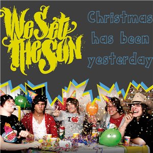 We Set The Sun - Christmas Has Been Yesterday