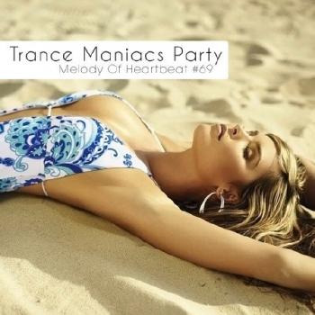 VA - Trance Maniacs Party: Melody Of Heartbeat #69