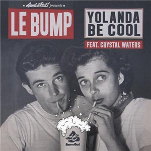 Yolanda Be Cool Ft. Crystal Waters - Le Bump