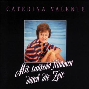 Caterina Valente - Mit 1000 Traumen durch die Zeit (6CD)
