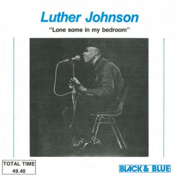 Luther Johnson - Lone Some In My Bedroom