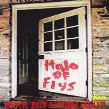 Halo Of Flys - Death, Pain Minds Insane