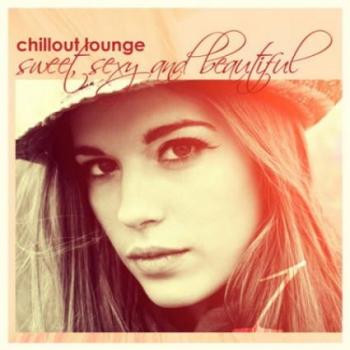 VA - Chillout Lounge: Sweet, Sexy & Beautiful