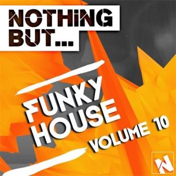 VA - Nothing But... Funky House, Vol. 10