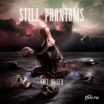 Still Phantoms - Lost At Sea