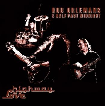 Rob Orlemans & Half Past Midnight - Highway Of Love