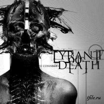 Tyrant Of Death - Re Connect