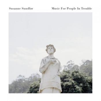 Susanne Sundfor - Music For People In Trouble