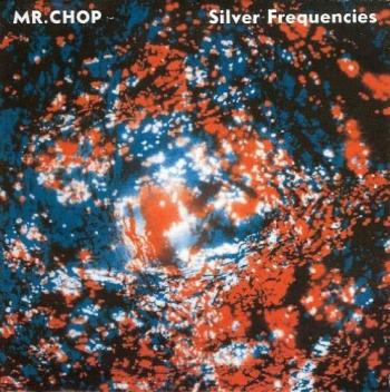 Mr. Chop - Silver Frequencies