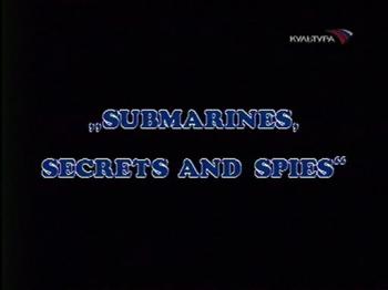  ,   / Submarines, secrets and spies
