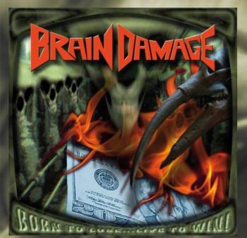 Brain Damage - Born to Lose...Live to Win