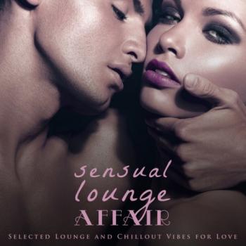 VA - Sensual Lounge Affair: Selected Lounge and Chillout Vibes for Love
