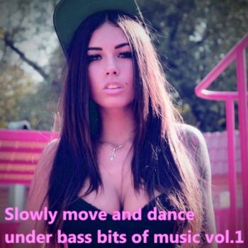VA - Slowly Move And Dance Under Bass Bits Of Music vol.1