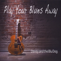 Davey And The Blu Dog - Play Your Blues Away