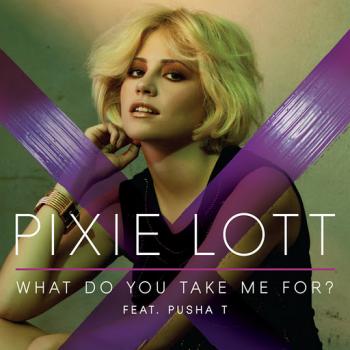 Pixie Lott ft. Pusha T - What Do You Take Me For