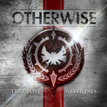 Otherwise - True Love Never Dies [iTunes Edition]