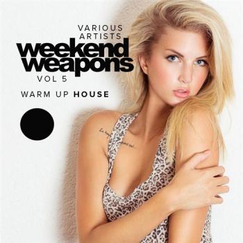 VA - Weekend Weapons, Vol. 5 Warm Up House