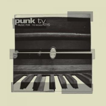 Punk TV - Music For The Broken Keys