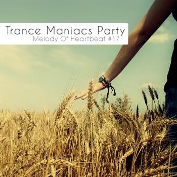 VA - Trance Maniacs Party: Melody Of Heartbeat #17