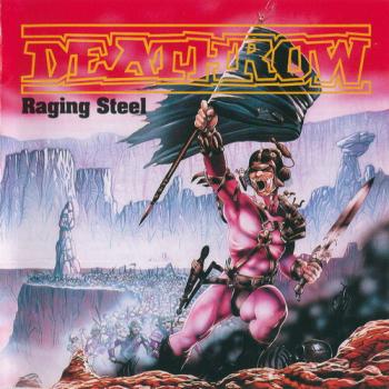 Deathrow - Raging Steel (Reissue 2016)