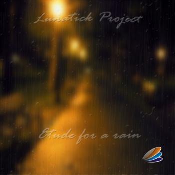 Lunatick Project - Etude For A Rain