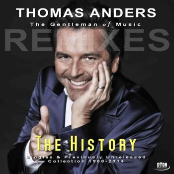 Thomas Anders - The History Remixes -1 (Singles Previously Unreleased Collection 1980-2014)