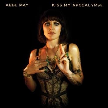 Abbe May - Kiss My Apocalypse