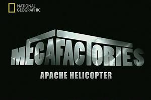 :   / Megafactories: Apache Helicopters