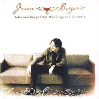 Goran Bregovic - Tales and Songs from Weddings and Funerals [APE ] (2002)