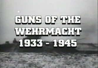   1933-1945 / Guns of the Wehrmacht 1933-1945
