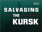   / Salvaging the Kursk