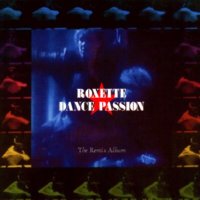 Roxette - Remix Collection / Dance Passion