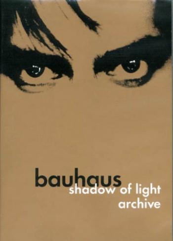 BAUHAUS - SHADOW OF LIGHT.ARCHIVE