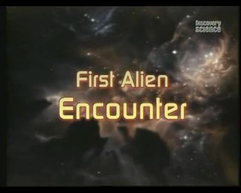 Discovery:     / First Alien Encounter