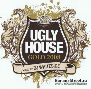 Ugly House Gold mixed by dj Whiteside