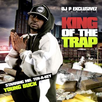 DJ P Exclusivez Young Buck - King Of The Trap