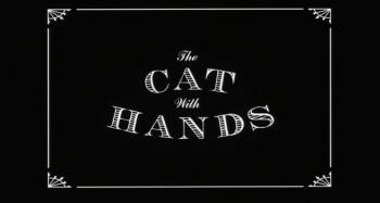     / The Cat with Hands )
