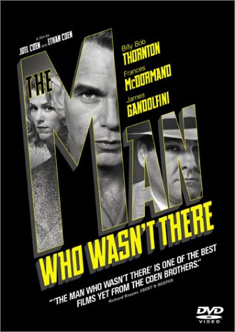,    / The Man Who Wasn't There