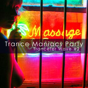 Trance Maniacs Party - Trancefer Wave #2