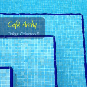 Cafe Archy - Chillout Collection 5 (2009)